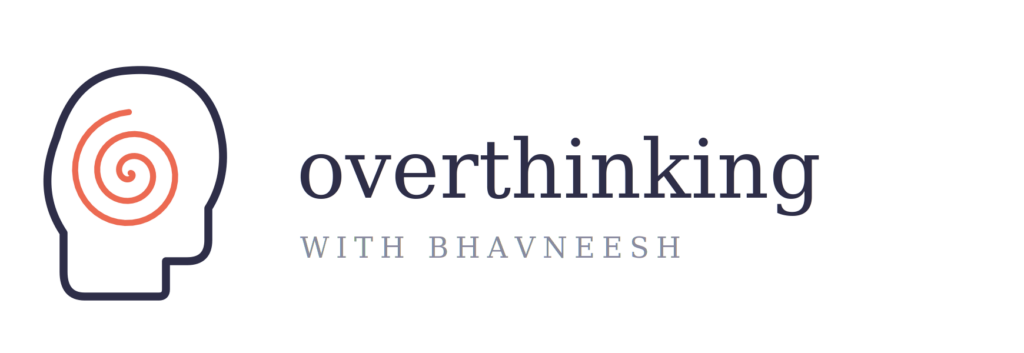 Overthinking with Bhavneesh - Home